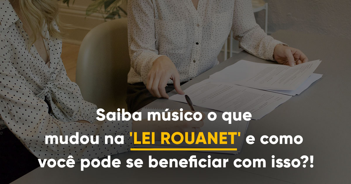 Saiba M Sico O Que Mudou Na Lei Rouanet E Como Voc Pode Se Beneficiar Com Isso Musixe Com